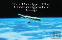 To Bridge The Unbridgeable Gap