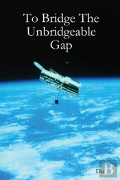 To Bridge The Unbridgeable Gap