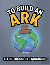 To Build An Ark