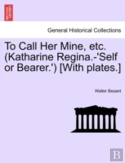 Bertrand.pt - To Call Her Mine, Etc.  Katharine Regina