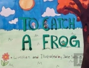 To Catch A Frog