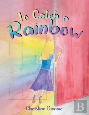 To Catch A Rainbow