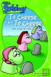 To Cheese Or Not To Cheese