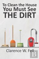 To Clean The House You Must See The Dirt