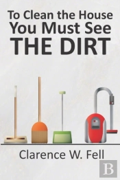To Clean The House You Must See The Dirt