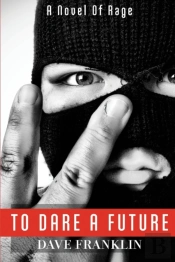 To Dare A Future: A Novel Of Rage
