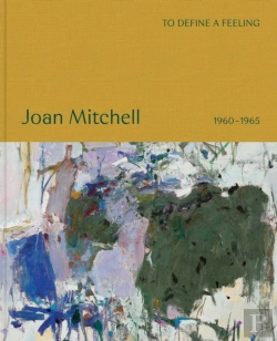 Bertrand.pt - To Define A Feeling: Joan Mitchell