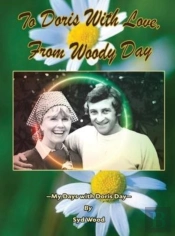 To Doris With Love, From Woody Day My Days With Doris Day (Hardback)