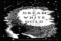 To Dream Of White & Gold