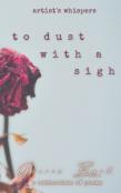 To Dust With A Sigh (Artist'S Whispers, Book 3)