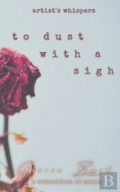 To Dust With A Sigh (Artist'S Whispers, Book 3)