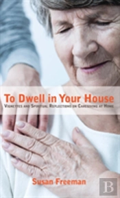 To Dwell In Your House