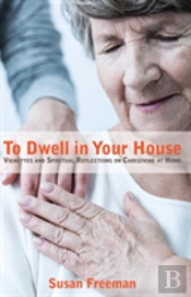 To Dwell In Your House