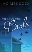 To Envy The Birds