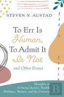 To Err Is Human, To Admit It Is Not And Other Essays