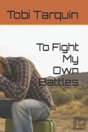 To Fight My Own Battles