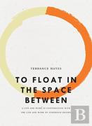 To Float In The Space Between