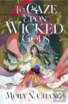 To Gaze Upon Wicked Gods