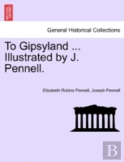 To Gipsyland ... Illustrated By J. Pennell.