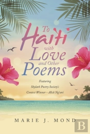 To Haiti With Love And Other Poems