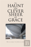 To Haunt The Clever Sheer Of Grace