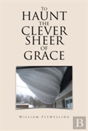 To Haunt The Clever Sheer Of Grace