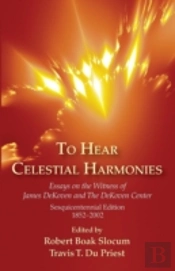 To Hear Celestial Harmonies: Essays On T