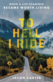To Hell I Ride: When A Life Examined Bec