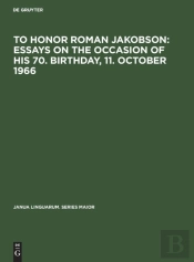 To Honor Roman Jakobson : Essays On The Occasion Of His 70. Birthday, 11. October 1966