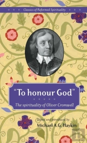 To Honour God :Classics Of Reformed Spirituality