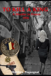 To Kill A King: A Murder In France Summe