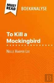 To Kill A Mockingbird Van Nelle Harper Lee (Boekanalyse) : Volledige Analyse En Gedetailleerde Samenvatting Van Het Werk