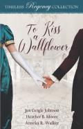 To Kiss A Wallflower