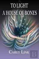 To Light A House Of Bones