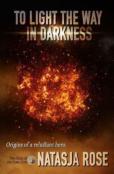 To Light The Way In Darkness