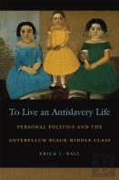 To Live An Antislavery Life