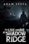To Live And Die At Shadow Ridge