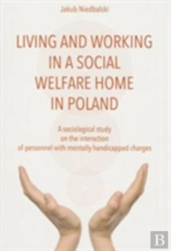 Bertrand.pt - To Live And Work In A Social Welfare Home Â€“ Sociological Study Of Interactions Between Personnel And Mentally Disabled Wards