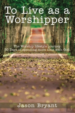 Bertrand.pt - To Live As A Worshipper: The Worship Lif