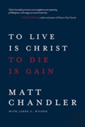 To Live Is Christ To Die Is Gain