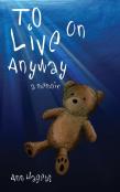 To Live On Anyway...