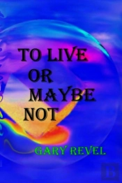 To Live Or Maybe Not