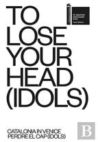To Lose Your Head (Idols) Â€“ Catalonia In Venice