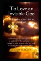 To Love An Invisible God