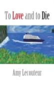 To Love And To Die