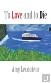 To Love And To Die