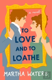 To Love And To Loathe
