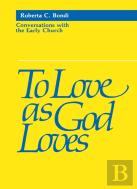 To Love As God Loves