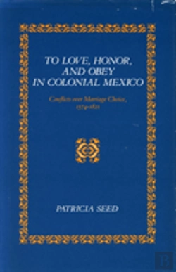 Bertrand.pt - To Love, Honor, And Obey In Colonial Mexico
