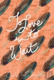 To Love Is To Wait